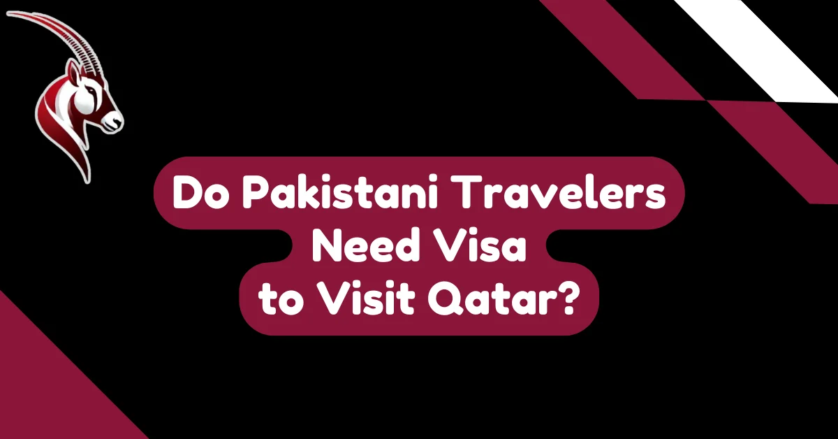 Do Pakistani Travelers Need Visa to Visit Qatar