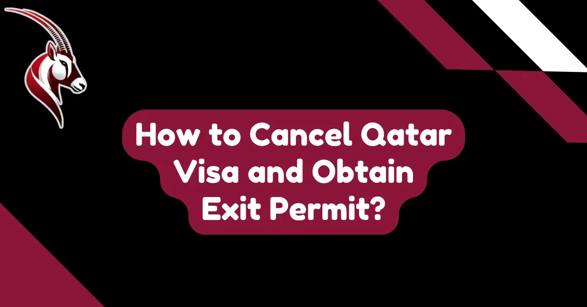 How to Cancel Qatar Visa and Obtain Exit Permit?