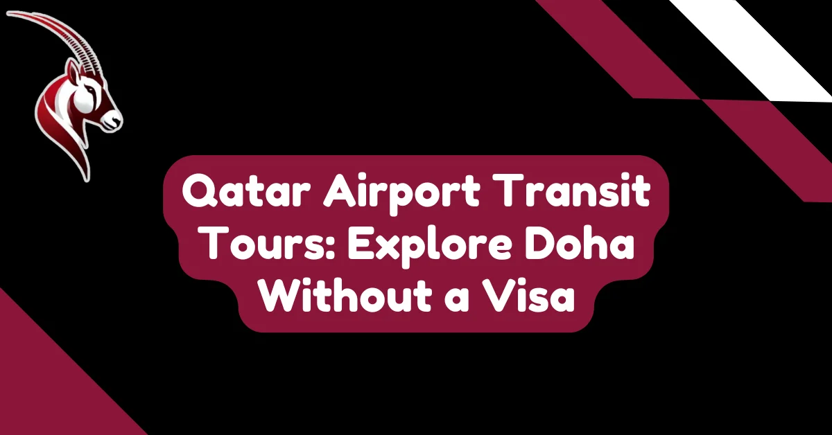 Qatar Airport Transit Tours Explore Doha Without a Visa