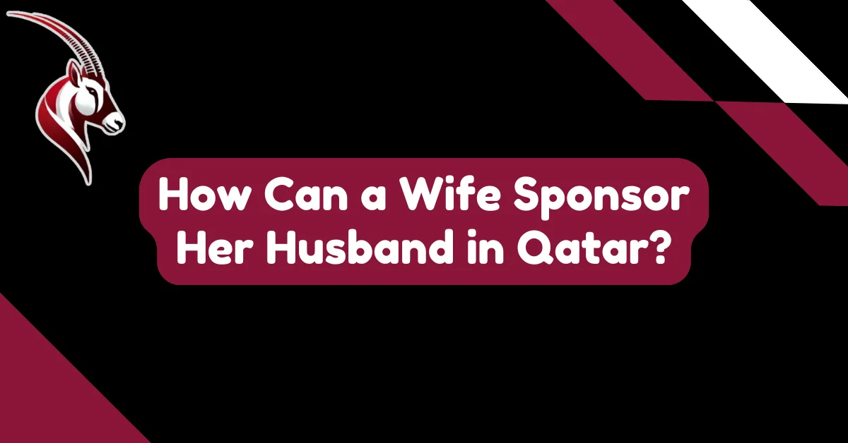 How Can a Wife Sponsor Her Husband in Qatar?