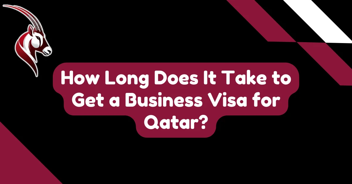 How Long Does It Take to Get a Business Visa for Qatar?