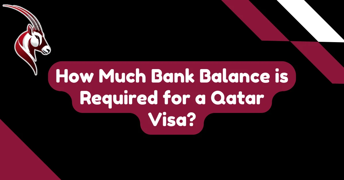 How Much Bank Balance is Required for a Qatar Visa?