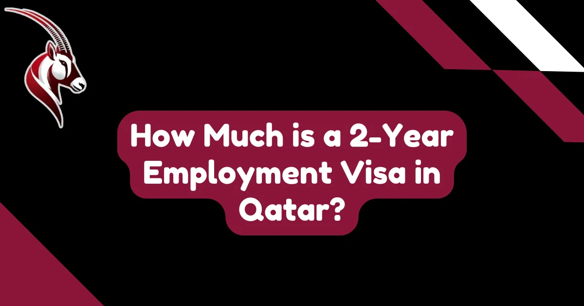 How Much is a 2-Year Employment Visa in Qatar?